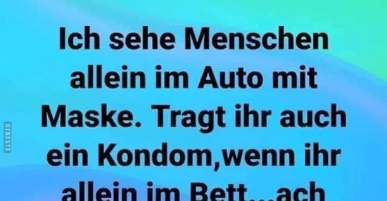 Ich Sehe Menschen Allein Im Auto Mit Maske Lustige Bilder Spruche Witze Echt Lustig