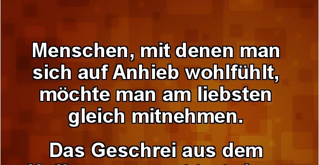 Menschen, mit denen man sich auf Anhieb wohlfühlt.. | Lustige Bilder ...