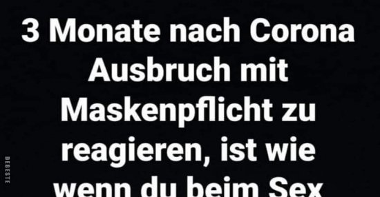 3 Monate nach Corona Ausbruch mit Maskenpflicht zu.. Lustige Bilder