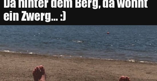 Da hinter dem Berg, da wohnt ein Zwerg... ) Lustige Bilder, Sprüche