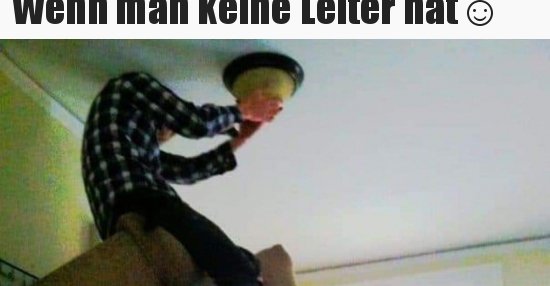 Wenn man keine Leiter hat☺.. - DEBESTE.de