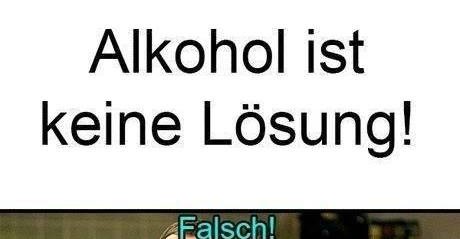 Get Lustige sprueche alkohol ist keine loesung Desktop Wallpaper