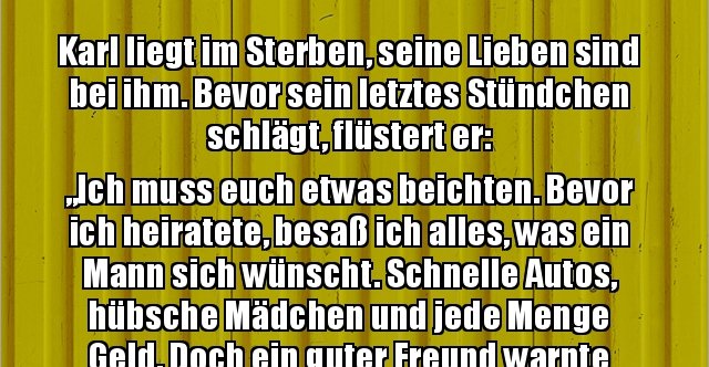 Karl liegt im Sterben, seine Lieben sind bei ihm. Bevor.. Lustige