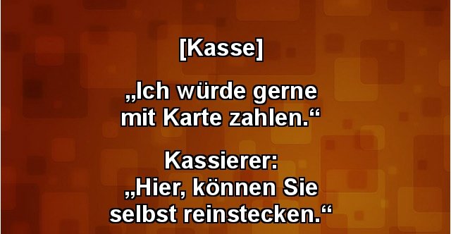 Grafik mit dem Text: &lsquo;Ich würde gerne mit Karte zahlen.&rsquo;