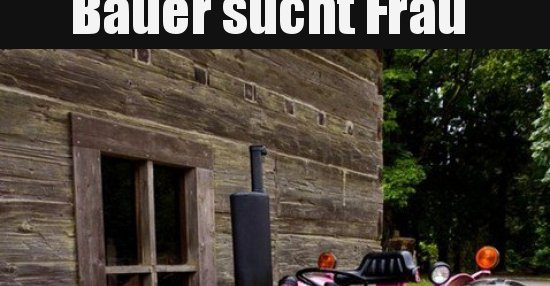 46++ Bauer sucht frau lustige sprueche info