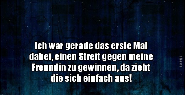 Ich war gerade das erste Mal dabei, einen Streit gegen.. Lustige