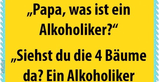 45+ Alkoholiker sprueche , &quot;Papa, was ist ein Alkoholiker?&quot; Lustige Bilder, Sprüche, Witze, echt lustig