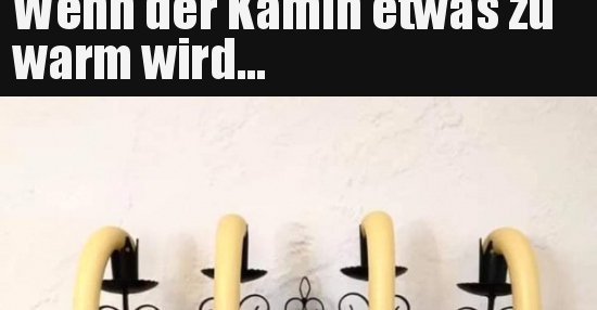Wenn der Kamin etwas zu warm wird... DEBESTE.de