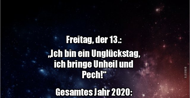 Freitag, der 13. "Ich bin ein Unglückstag, ich bringe.." Lustige