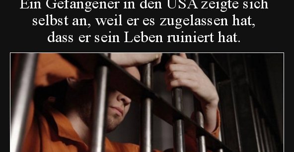 Ein Gefangener in den USA zeigte sich selbst an, weil er es.. Lustige