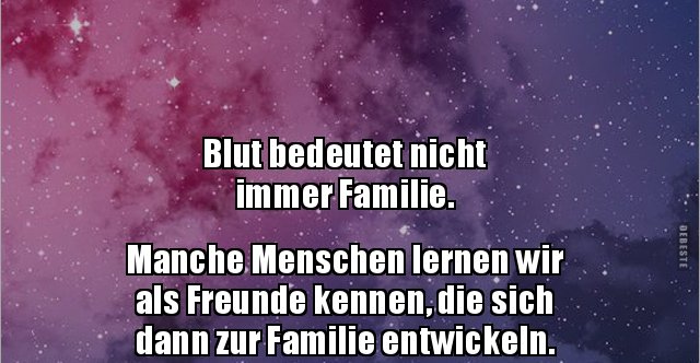 45++ Familie ist nicht immer blut sprueche info