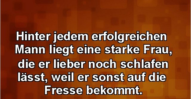 Hinter Jedem Erfolgreichen Mann Liegt Eine Starke Frau Lustige Bilder Spruche Witze Echt Lustig