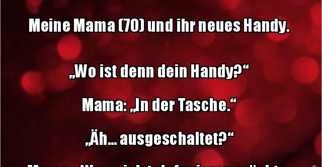 Meine Mama 70 Und Ihr Neues Handy Wo Ist Denn Dein Lustige Bilder Spruche Witze Echt Lustig