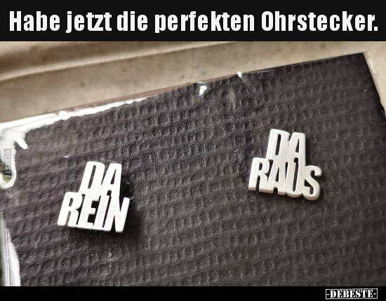 Habe jetzt die perfekten Ohrstecker... - Lustige Bilder | DEBESTE.de