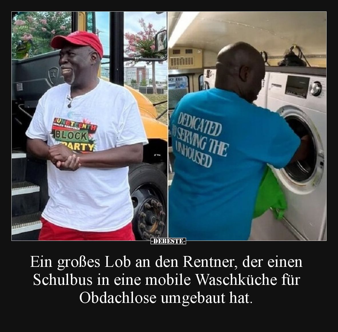 Ein großes Lob an den Rentner, der einen Schulbus in eine mobile Waschküche für Obdachlose umgebaut hat.