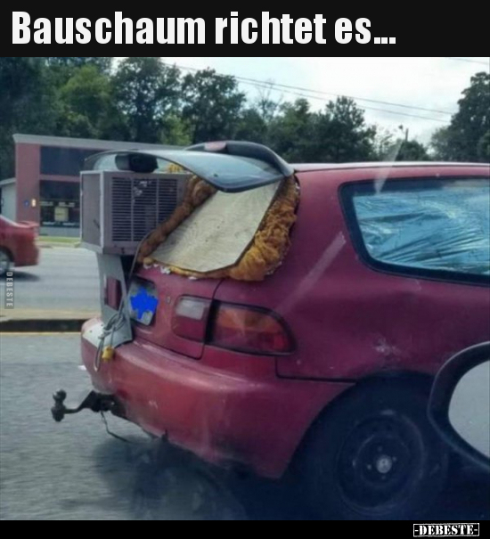 Bauschaum richtet es...