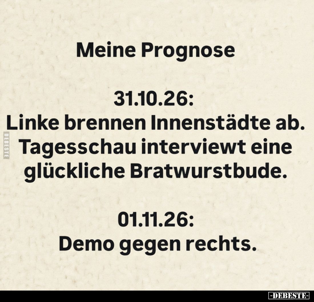Meine Prognose. 31.10.26: Linke brennen Innenstädte ab.. - Lustige Bilder | DEBESTE.de