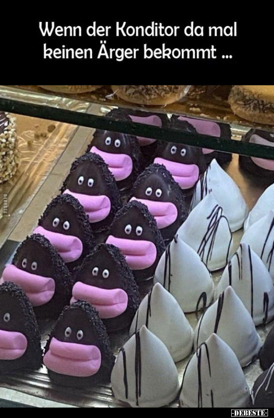 Wenn der Konditor da mal keinen Ärger bekommt...
