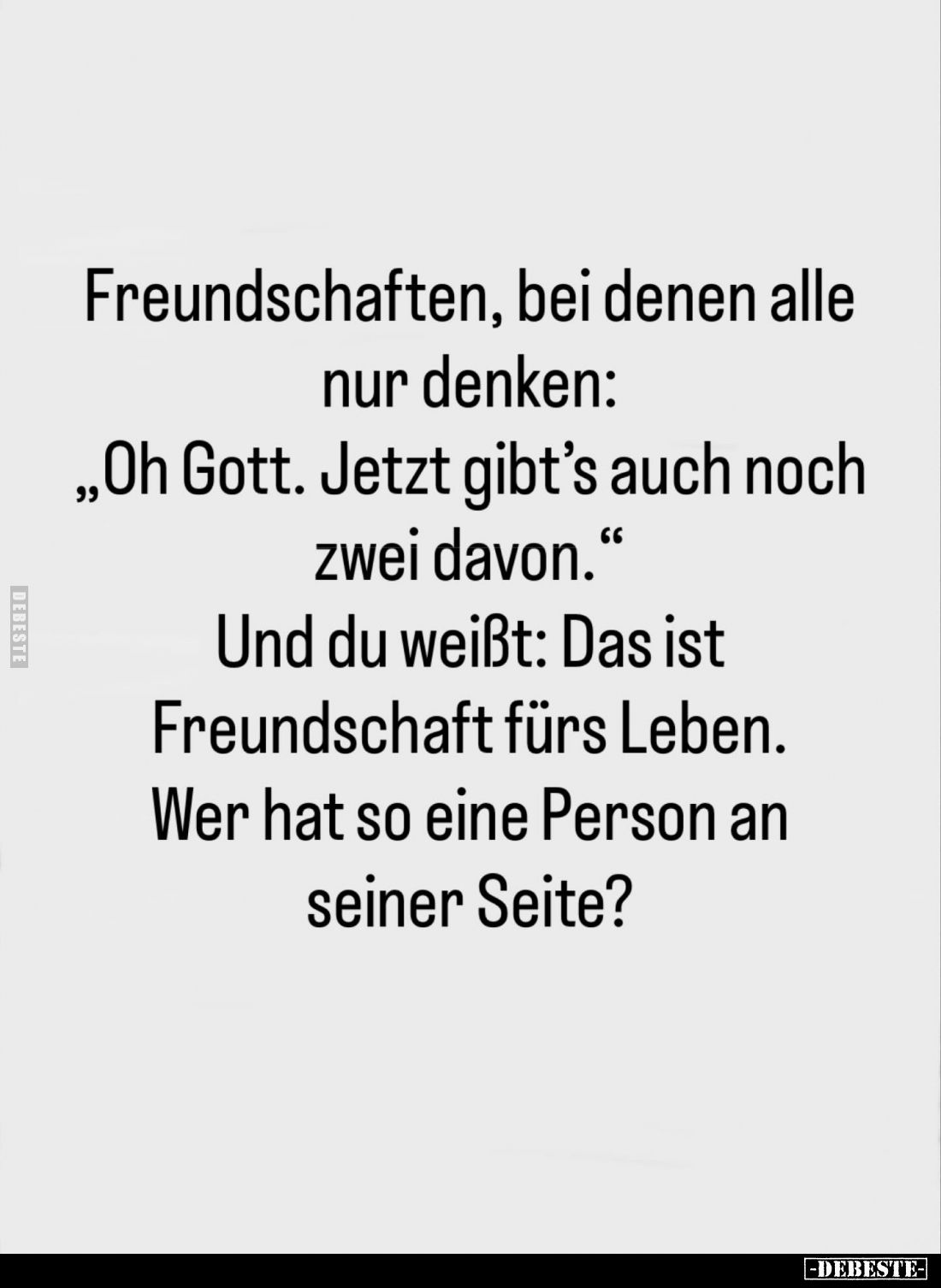 Freundschaften, bei denen alle nur denken: "Oh Gott. Jetzt gibt's auch noch zwei davon." - Und du weißt: Das ist Fr...