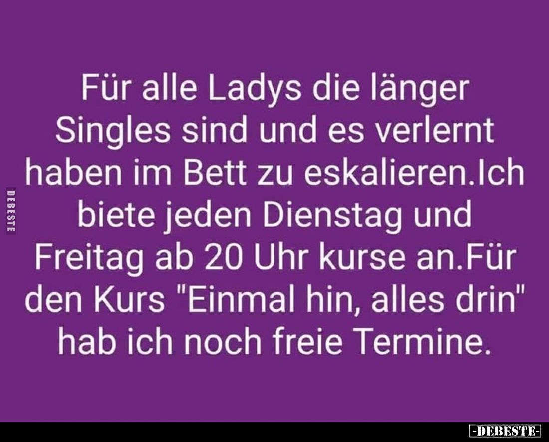 Für alle Ladys die länger Singles sind und es verlernt haben im Bett zu eskalieren.Ich biete jeden Dienstag und Freitag ab 20...