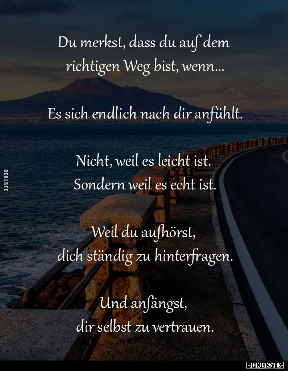 Du merkst, dass du auf dem 
richtigen Weg bist, wenn...

es sich endlich nach dir anfühlt.

Nicht, weil es leicht ist. ...