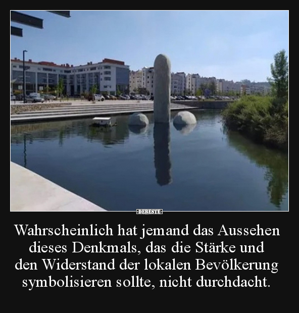 Wahrscheinlich hat jemand das Aussehen dieses Denkmals.. - Lustige Bilder | DEBESTE.de