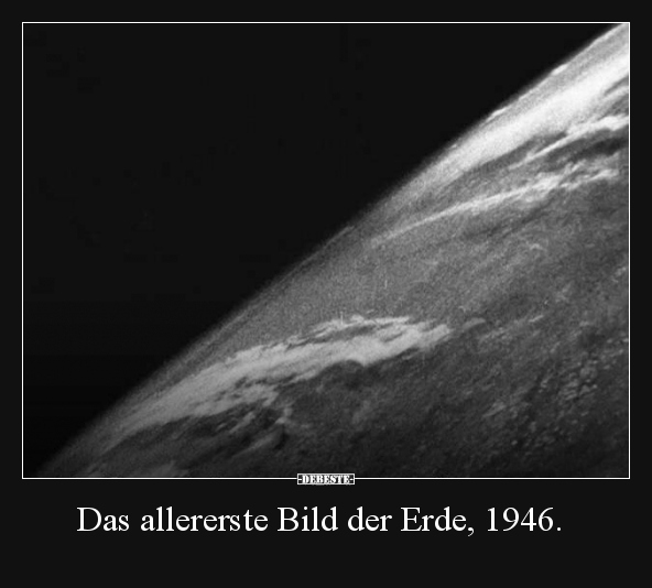 Das allererste Bild der Erde, 1946...