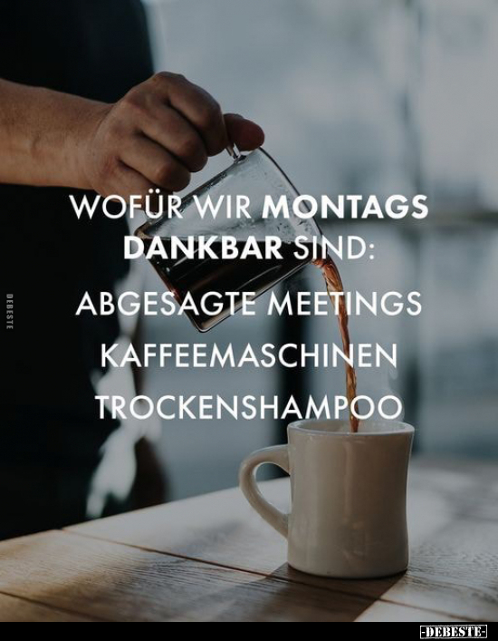 Wofür wir montags dankbar sind: Abgesagte Meetings.. - Lustige Bilder | DEBESTE.de