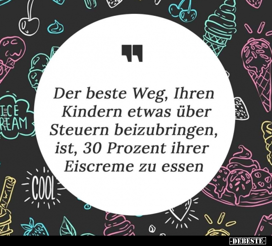 Der beste Weg, Ihren Kindern etwas über Steuern.. - Lustige Bilder | DEBESTE.de