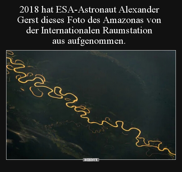 2018 hat ESA-Astronaut Alexander Gerst dieses Foto des.. - Lustige Bilder | DEBESTE.de