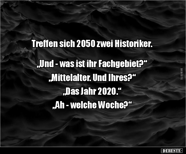 Treffen sich 2050 zwei Historiker. "Und - was ist ihr.." - Lustige Bilder | DEBESTE.de