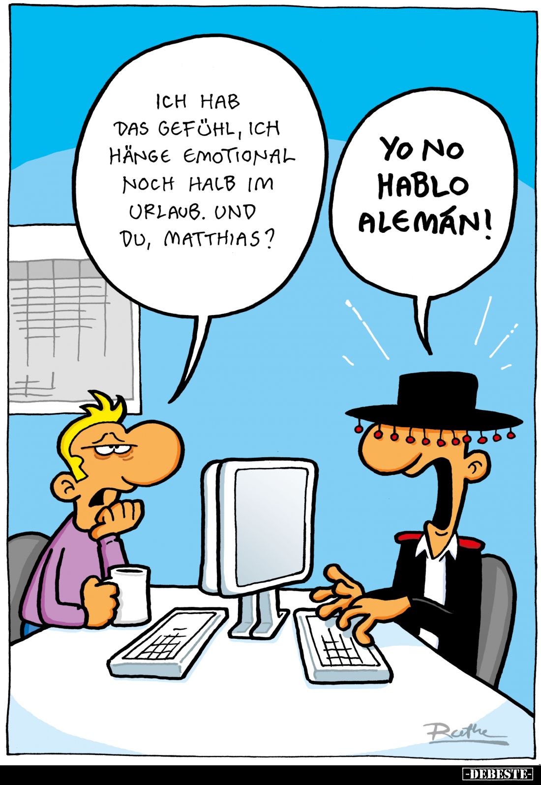 Ich hab das Gefühl, ich hänge emotional noch halb im Urlaub. Und du, Matthias? -
Yo no hablo alemán!