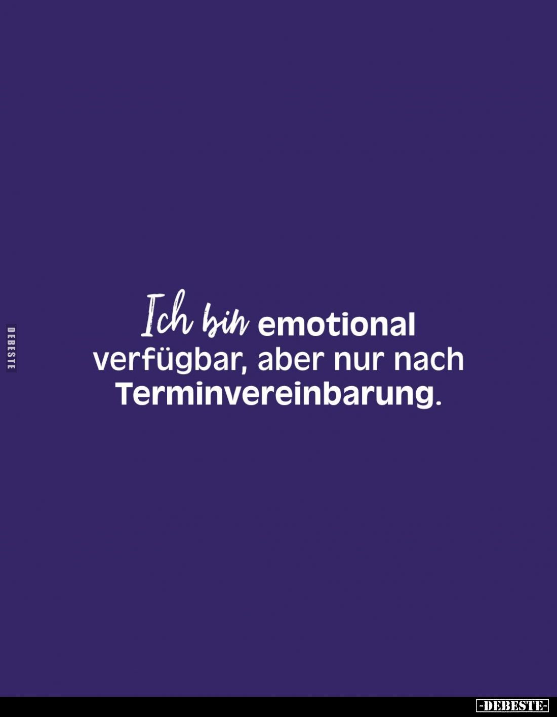 Ich bin emotional verfügbar, aber nur nach Terminvereinbarung.