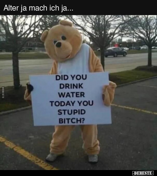 Alter ja mach ich ja...