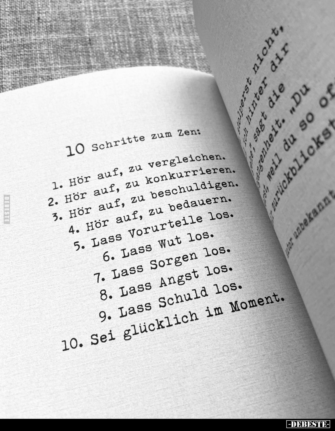 10 Schritte zum Zen:
1. Hör auf, zu vergleichen. -
2. Hör auf, zu konkurrieren. -
3. Hör auf, zu beschuldigen. -
4. Hör a...