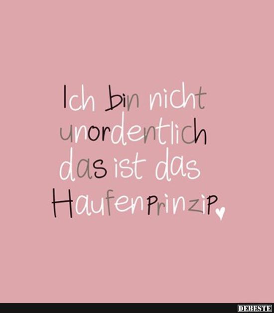  Ich bin nicht unordentlich, das ist das Haufenprinzip..