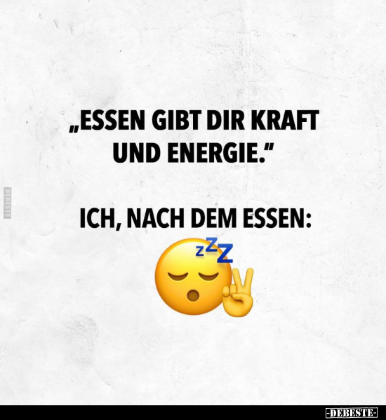 "Essen gibt dir Kraft und Energie." Ich, nach dem.. - Lustige Bilder | DEBESTE.de