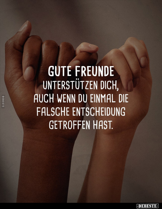 Gute Freunde unterstützen dich, auch wenn du einmal die.. - Lustige Bilder | DEBESTE.de