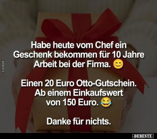 Habe heute vom Chef ein Geschenk bekommen für 10 Jahre.. - Lustige Bilder | DEBESTE.de