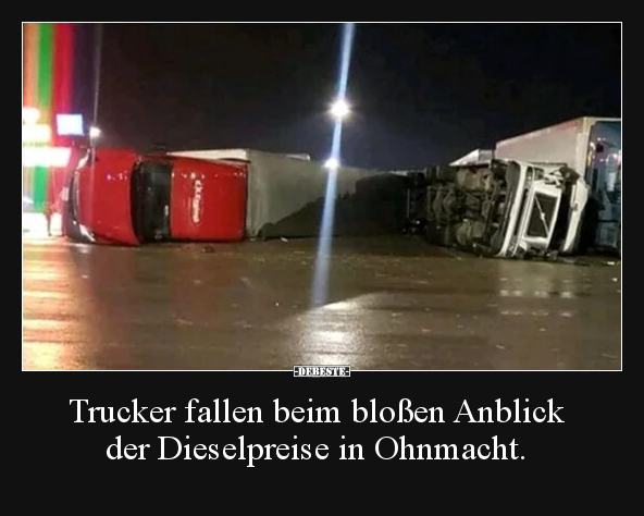 Trucker fallen beim bloßen Anblick der Dieselpreise in.. - Lustige Bilder | DEBESTE.de