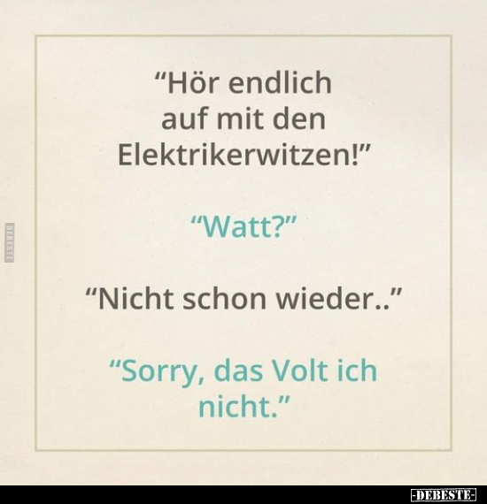 "Hör endlich auf mit den Elektrikerwitzen!".. - Lustige Bilder | DEBESTE.de