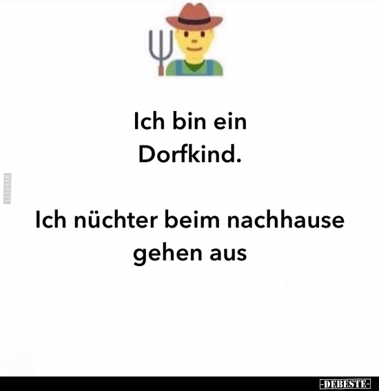 Ich bin ein Dorfkind.. - Lustige Bilder | DEBESTE.de