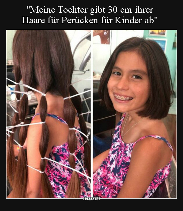 "Meine Tochter gibt 30 cm ihrer Haare für Perücken für.." - Lustige Bilder | DEBESTE.de