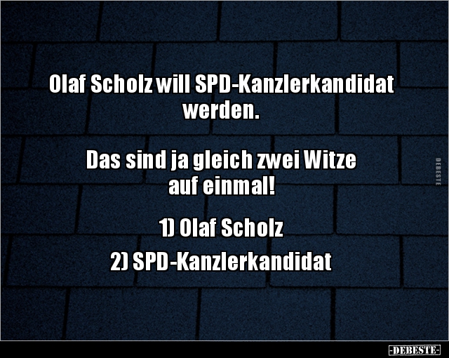 Olaf Scholz will SPD-Kanzlerkandidat werden. Das sind ja.. - Lustige Bilder | DEBESTE.de