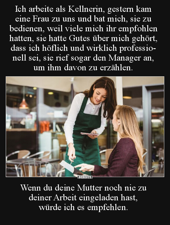 Ich arbeite als Kellnerin, gestern kam eine Frau zu uns und.. - Lustige Bilder | DEBESTE.de