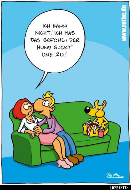 Ich kann nicht! Ich hab das Gefühl, der Hund guckt uns..