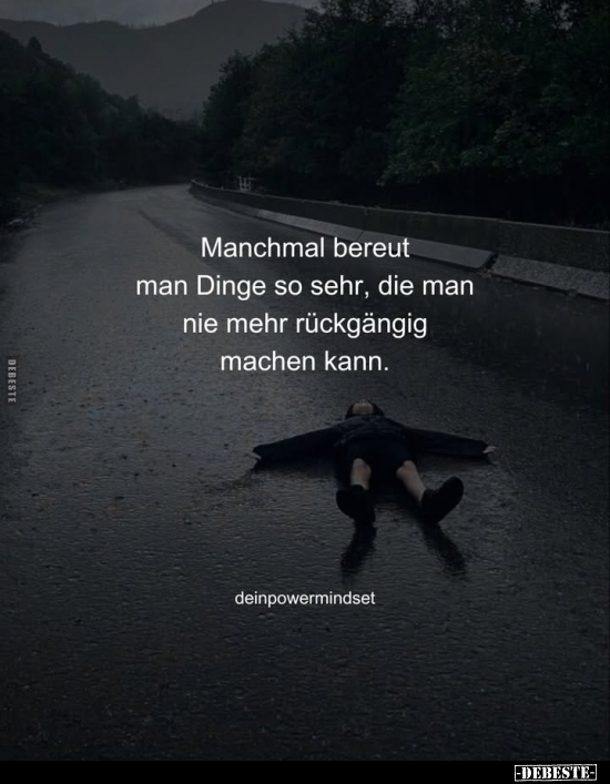 Manchmal bereut man Dinge so sehr, die man nie mehr.. - Lustige Bilder | DEBESTE.de