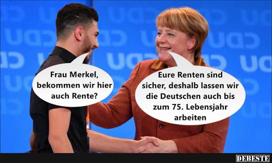 Frau Merkel, bekommen wir hier auch Rente? - Lustige Bilder | DEBESTE.de