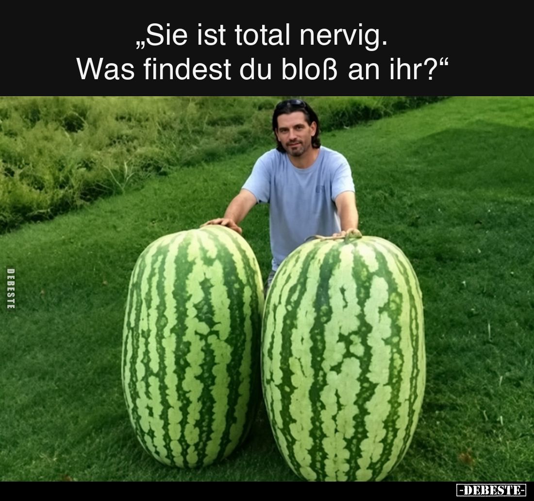 "Sie ist total nervig. Was findest du bloß an ihr?".. - Lustige Bilder | DEBESTE.de