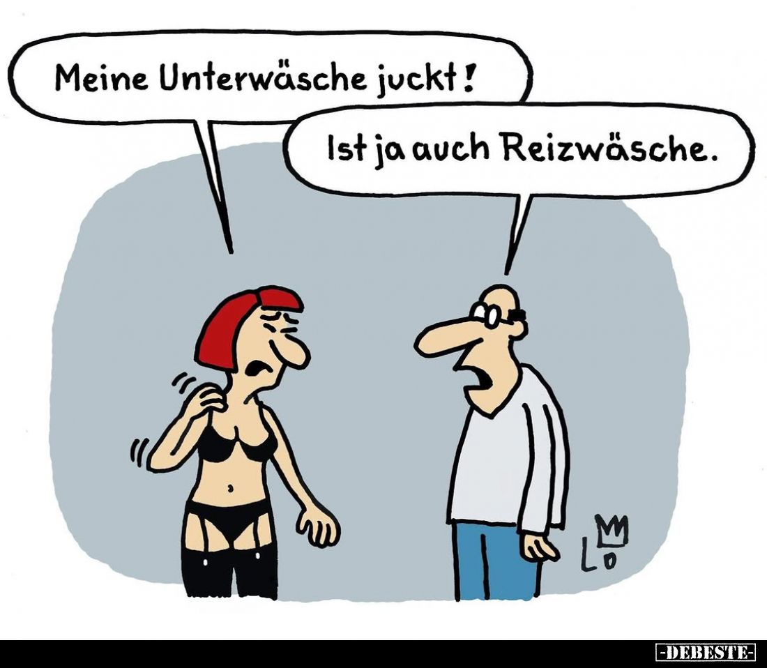 Meine Unterwäsche juckt! Ist ja auch Reizwäsche.